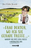 »Frau Doktor, wo ich Sie gerade treffe...« (Mängelexemplar)