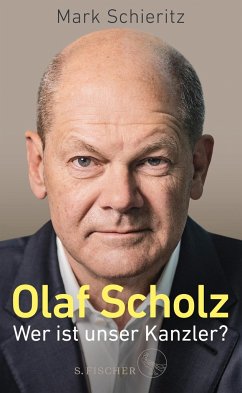 Olaf Scholz - Wer ist unser Kanzler? - Schieritz, Mark