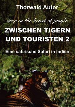 Zwischen Tigern und Touristen II - Autor, Thorwald