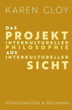 Das Projekt interkultureller Philosophie aus interkultureller Sicht - Gloy, Karen