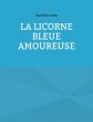 La Licorne Bleue Amoureuse (eBook, ePUB) - Bild 1