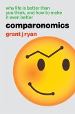 Comparonomics: Why Life is Better Than You Think and How to Make it Even Better (eBook, ePUB)