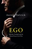 Ego: Malcolm Turnbull and the Liberal Party's Civil War (eBook, ePUB)