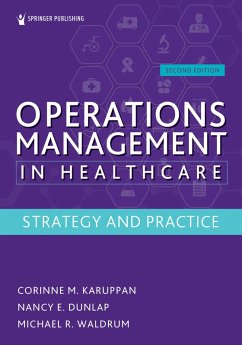 Operations Management in Healthcare, Second Edition (eBook, ePUB) - Karuppan, Corinne M.; Dunlap, Nancy E.; Waldrum, Michael R.