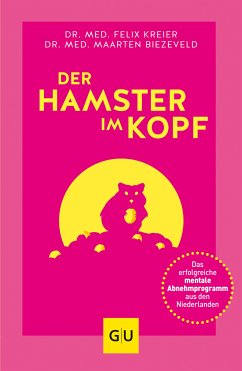 Der Hamster im Kopf (eBook, ePUB) - Kreier, Dr. med. Felix; Biezeveld, Dr. med. Maarten