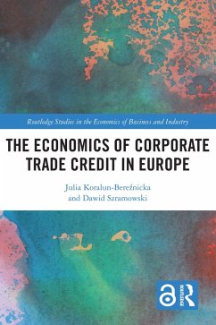 The Economics of Corporate Trade Credit in Europe (eBook, ePUB) - Koralun-Bereznicka, Julia; Szramowski, Dawid