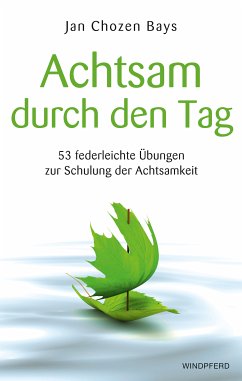 Achtsam durch den Tag (eBook, ePUB) - Bays, Jan Chozen