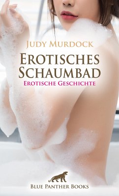 Erotisches Schaumbad   Erotische Geschichte (eBook, PDF) - Murdock, Judy