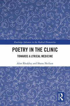 Poetry in the Clinic (eBook, ePUB) - Bleakley, Alan; Neilson, Shane