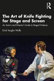The Art of Knife Fighting for Stage and Screen (eBook, ePUB)