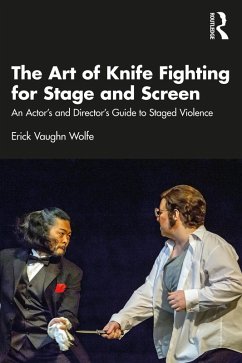 The Art of Knife Fighting for Stage and Screen (eBook, ePUB) - Wolfe, Erick Vaughn