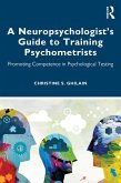A Neuropsychologist's Guide to Training Psychometrists (eBook, ePUB)