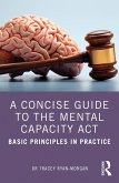 A Concise Guide to the Mental Capacity Act (eBook, ePUB)