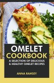Omelet Cookbook: A Selection of Delicious & Healthy Omelet Recipes (eBook, ePUB)