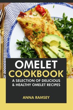 Omelet Cookbook: A Selection of Delicious & Healthy Omelet Recipes (eBook, ePUB) - Ramsey, Anna