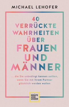 40 verrückte Wahrheiten über Frauen und Männer (eBook, ePUB) - Lehofer, Prof. Dr. Michael