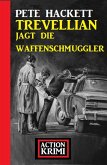 Trevellian jagt die Waffenschmuggler: Action Krimi (eBook, ePUB)