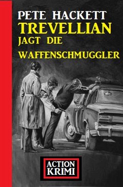 Trevellian jagt die Waffenschmuggler: Action Krimi (eBook, ePUB) - Hackett, Pete