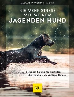 Nie mehr Stress mit meinem jagenden Hund (eBook, ePUB) - Wischall-Wagner, Alexandra