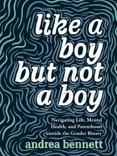 Like a Boy but Not a Boy (eBook, ePUB) - Bennett, Andrea