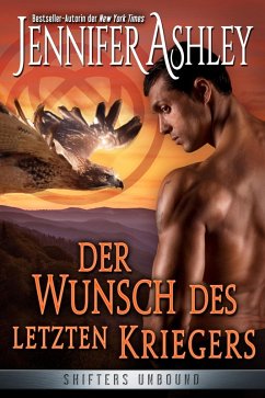 Der Wunsch des letzten Kriegers (Shifters Unbound: Deutsche Ausgabe, #13) (eBook, ePUB) - Ashley, Jennifer