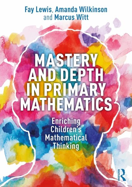 Mastery and Depth in Primary Mathematics (eBook, PDF) Mastery and Depth in Primary Mathematics (eBook, PDF)