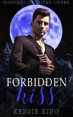 Forbidden Kiss (Vampires of Silver Creek, #2) (eBook, ePUB) - King, Kensie