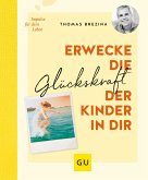 Erwecke die Glückskraft der Kinder in dir (eBook, ePUB)