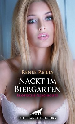Nackt im Biergarten   Erotische Geschichte (eBook, PDF) - Reilly, Renee