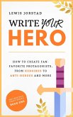 Write Your Hero: How to Create Fan-Favorite Protagonists, from Heroines to Anti-Heroes and More (The Writer's Craft Series) (eBook, ePUB)