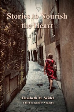 Stories to Nourish the Heart - Seidel, Elisabeth M.