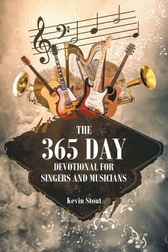 The 365 Day Devotional for Singers and Musicians - Stout, Kevin