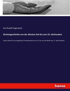 Kirchengeschichte von der ältesten Zeit bis zum 19. Jahrhundert - Hagenbach, Karl Rudolf