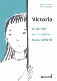 Victoria - ankommen und überleben in Deutschland