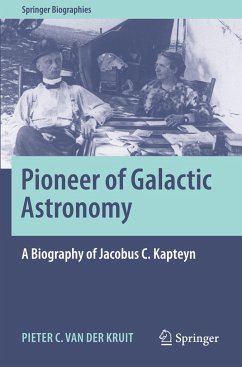 Pioneer of Galactic Astronomy: A Biography of Jacobus C. Kapteyn - van der Kruit, Pieter C.