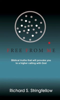 Free from Me: Biblical truths that will provoke you to a higher calling with God - Stringfellow, Richard