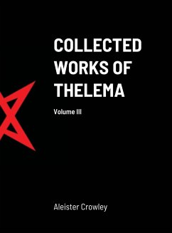 Collected Works of Thelema Volume III - Crowley, Aleister