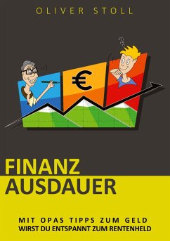 Finanzausdauer - Spielerisch mit Hilfe von Bildern und Zitaten verstehen, wie einfach das Thema Geldanlage doch eigentlich ist - Stoll, Oliver