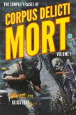 The Complete Cases of Corpus Delicti Mort, Volume 1 The Complete Cases of Corpus Delicti Mort, Volume 1