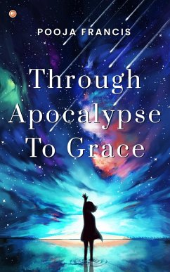 Through Apocalypse to Grace - Francis, Pooja
