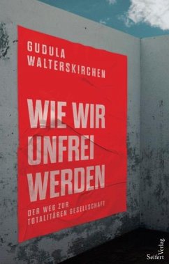 Wie wir unfrei werden - Walterskirchen, Gudula