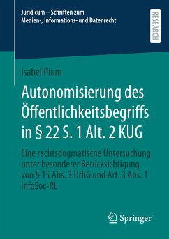 Autonomisierung des Öffentlichkeitsbegriffs in § 22 S. 1 Alt. 2 KUG - Plum, Isabel