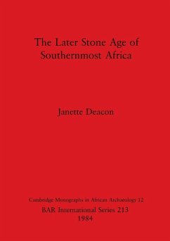 The Later Stone Age of Southernmost Africa - Deacon, Janette