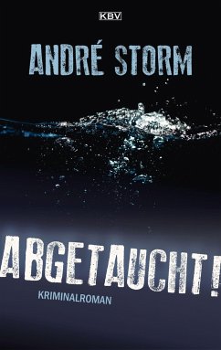 Abgetaucht! - Storm, André