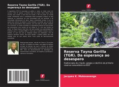 Reserva Tayna Gorilla (TGR). Da esperança ao desespero - Mukosasenge, Jacques K.;Bwahasa, Jackson P.;Siku, Deogratias K.