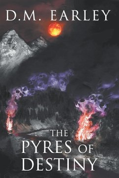 The Pyres of Destiny - Earley, D. M.