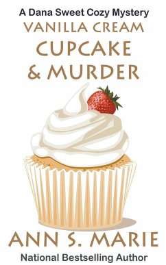 Vanilla Cream Cupcake & Murder (Dana Sweet Cozy Mystery #4) - Marie, Ann S.