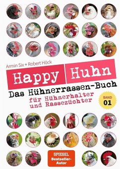 Happy Huhn - Das Hühnerrassenbuch, Band 1 - Höck, Robert;Six, Armin