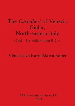 The Castellieri of Venezia Giulia, North-eastern Italy - Karou¿ková-Soper, V¿nceslava