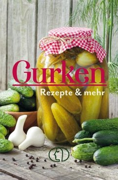Gurken - Rezepte & mehr - Mohr, Heike